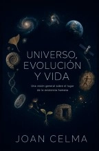 Libro UNIVERSO, EVOLUCIÓN Y VIDA, autor Joan Celma Giménez
