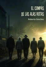 Libro El compás de las alas rotas, autor Roberto Sánchez Salgado
