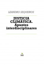 Libro JUSTICIA CLIMÁTICA. Apuntes interdisciplinares, autor LEANDRO SEQUEIROS SAN ROMAN