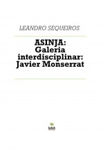 Libro ASINJA: Galeria interdisciplinar: Javier Monserrat, autor LEANDRO SEQUEIROS SAN ROMAN