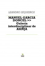 Libro MANUEL GARCIA DONCEL >> Galería interdisciplinar de ASINJA, autor LEANDRO SEQUEIROS SAN ROMAN