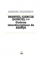Libro MANUEL GARCIA DONCEL >> Galería interdisciplinar de ASINJA, autor LEANDRO SEQUEIROS SAN ROMAN