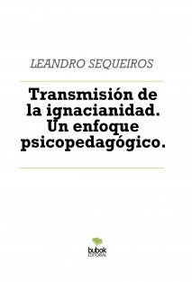 Transmisión de la ignacianidad. Un enfoque psicopedagógico.