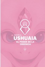Ushuaia, el poder de la creencia