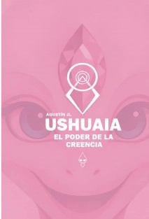 Ushuaia, el poder de la creencia