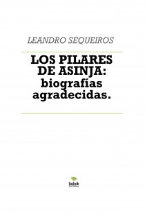LOS PILARES DE ASINJA: biografías agradecidas.