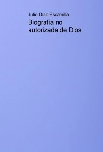 Biografía no autorizada de Dios
