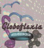 Libro GLOBOFLEXIA. El arte de la escultura con globos, autor Luis Rafael Perez Sanchez