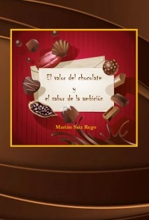 EL VALOR DEL CHOCOLATE Y EL SABOR DE LA AMBICIÓN