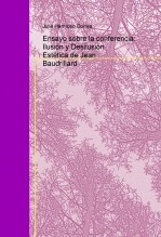Libro Ensayo sobre la conferencia: Ilusión y Desilusión Estética de Jean Baudrillard, autor Julie Hermoso Correa