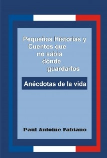 Pequeñas Historias y Cuentos que no sabía dónde guardarlos.