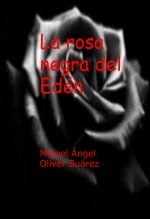 Libro La rosa negra del Edén, autor Miguel Ángel Oliver Suárez