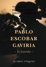 Libro PABLO ESCOBAR GAVIRIA -la leyenda-, autor Olimpia Vázquez García