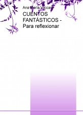 Libro CUENTOS FANTÁSTICOS - Para reflexionar, autor Ana María Vaccaro