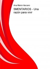 Libro 5MENTARIOS - Una razón para vivir, autor Ana María Vaccaro