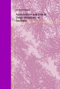 Aproximación a la vida de Diego Velázquez, el Sevillano