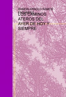 LOS CAMINOS ATEROS DEL AYER DE HOY Y SIEMPRE