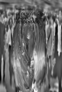 EL DESEO ES UN CAZADOR DESDENTADO