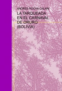 LA TARQUEADA EN EL CARNAVAL DE ORURO (BOLIVIA)