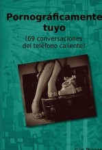 Libro Pornográficamente tuyo, autor Güs Peigge