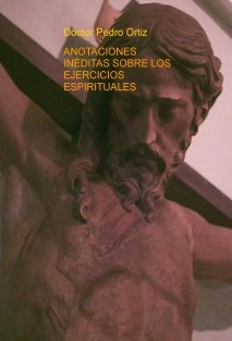 ANOTACIONES INÉDITAS SOBRE LOS EJERCICIOS ESPIRITUALES