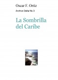 Archivo Delta No.3: La Sombrilla del Caribe