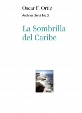 Libro Archivo Delta No.3: La Sombrilla del Caribe, autor Oscar F. Ortíz
