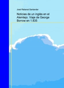 Noticias de un inglés en el Alemtejo. Viaje de George Borrow en 1.835