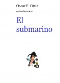 Archivo Delta No.4: El submarino