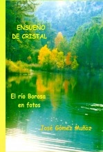 Libro ENSUEÑO DE CRISTAL // el río Borosa en fotos, autor José Gómez Muñoz