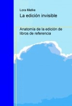 Libro La edición invisible, autor Lora Matke