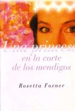 Libro ÙNA PRINCESA EN LA CORTE DE LOS MENDIGOS, autor ROSETTA FORNER VERAL