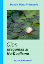 Libro Cien Preguntas al No-Dualismo, autor Manuel Pérez Villanueva