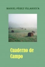 Libro Cuaderno de Campo, autor Manuel Pérez Villanueva