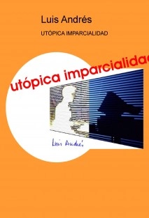 UTÓPICA IMPARCIALIDAD