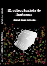 Libro El coleccionista de fantasmas, autor David Díaz Gracia