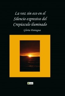 La voz sin eco en el Silencio expresivo del Crepúsculo iluminado