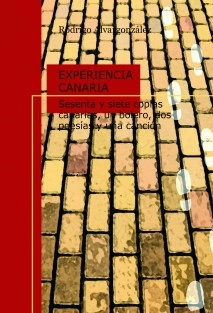 EXPERIENCIA CANARIA (67 coplas, 1 bolero, 2 poesías y 1 canción)