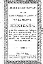 Breve diseño crítico de la emancipacion y libertad de la Nacion Mexicana