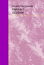 Libro PARA NO OLVIDAR, autor Salvador Ruiz Céspedes