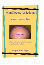 Libro Monólogos, anécdotas y otros chascarrillos, autor Miguel Soria López