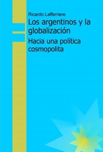 Los argentinos y la globalización - Hacia una política cosmopolita
