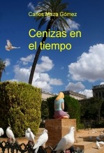 Libro Cenizas en el tiempo, autor Carlos Maza Gómez