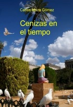 Libro Cenizas en el tiempo, autor Carlos Maza Gómez