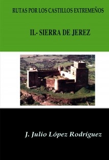 Rutas por los castillos extremeños: II.- La Sierra de Jerez