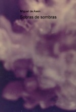 Libro Sobras de sombras, autor Miguel Ángel Tapia López