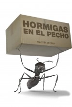 Libro HORMIGAS EN EL PECHO, autor Agustín Medina