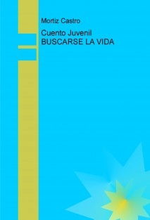Cuento Juvenil BUSCARSE LA VIDA