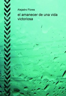 el amanecer de una vida victoriosa