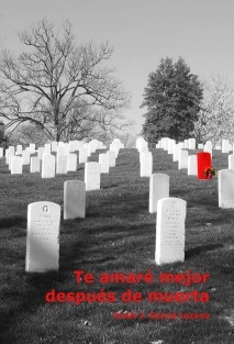 Te amaré mejor después de muerta